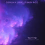 Tu y Yo (feat. Baby Rico & Jeriel) [Explicit]