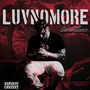 Luvnomore (Explicit)