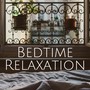 Bedtime Relaxation: Gentle Nature Sounds, Calming Piano Sounds, Music for Babies to Help Your Baby Fall Asleep, Have Good Dreams