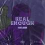 Real Enough (Explicit)