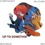 Up to somethin' (feat. Mack major, BiLLyCLEAN & Flow4thought) [Explicit]