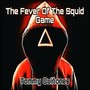 The Fever Of The Squid Game (Explicit)