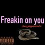 Freakin on you (Radio Edit) [Explicit]