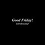 Good Friday! (Explicit)