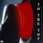 To the Top (Explicit)