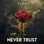 Never Trust (Explicit)