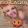 So Caqui (Explicit)