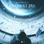 Vraiment Pas (Explicit)