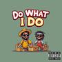 Do What I Do (feat. K.C. Infinity) [Explicit]