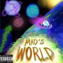 MAD'S WORLD (Explicit)