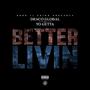 BETTER LIVIN' (feat. Draco Global) [Explicit]