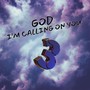 God I'm Calling on You 3