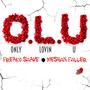 O.L.U (only lovin u) (feat. Meshun Fuller) [Explicit]