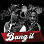 Bang It (Explicit)