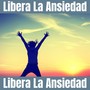 Libera La Ansiedad