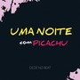 Uma noite com picachu (Explicit)