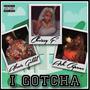 I Gotcha (feat. Chrissy F. & Alexis Goldd) [Explicit]