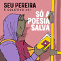 Só a Poesia Salva