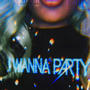 I Wanna Party! (Explicit)