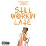 Still Workin' Late (Explicit)