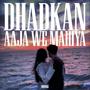 Dhadkan X Aaja We Mahiya (Explicit)