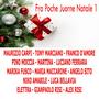 Fra Poche Juorne Natale 2 (feat. Maurizio Carpi, Tony Marciano, Pino Moccia, Michele Donati, Tony Mirra, Tony Maggio, Mattia Febbraio, Rossella Cirillo, Gino Lamma, Lia Russo, Giuseppe Napolitano, Ludovica G, Christian Del Fiore)