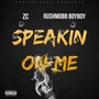 Speakin On Me (feat. RushMobb BoyBoy) [Explicit]