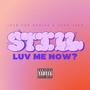 Still Luv Me Now (Explicit)