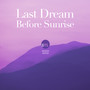Last Dream Before Sunrise (Floating in Transition)