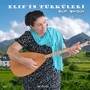 Elif'in Türküleri