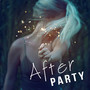 After Party – Chill Out Music for Background to Cocktail Party, Open Bar, Summer Break, Summertime Chill, Electronic Music, Sunrise