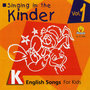 Singing in the Kinder: English Songs for Kids, Vol. 1