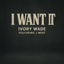 I Want It (feat. J West) [Explicit]