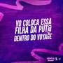 Vo Coloca Essa Filha da Put@ Dentro do Voyage (Explicit)