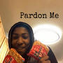 Pardon Me (Explicit)