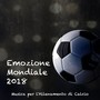 Emozione Mondiale 2018 - Musica per l'Allenamento di Calcio, Beat Strumentale per Workout, Palestra,