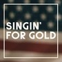 Singin' for Gold