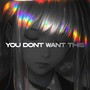 You Dont Want This