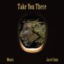 Take You There (feat. Jaciel Sojo)