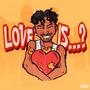 Love Is...? (Explicit)