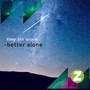 Better Alone