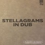 Stellagrams In Dub