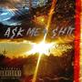 A$k Me 4 $h!t (feat. JTEN)