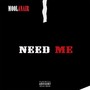 Need Me (Explicit)