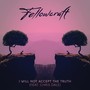 I Will Not Accept the Truth (feat. Chris Dale)