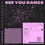 See You Dance