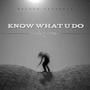 know what u do (Explicit)