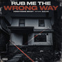 Rub Me The Wrong Way (feat. B.C.U.G) [Explicit]