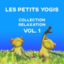 Les petits yogis - Collection relaxation Vol. 1: Yoga pour enfant, Relaxante musique instrumentale de fond et apaisantes sons de la nature pour exercices de yoga, Séances ludiques