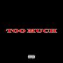 Too Much (Explicit)